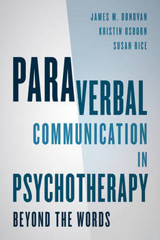 Paraverbal Communication in Psychotherapy - Donovan James M., Rice Susan, Osborn Kristin A. R.
