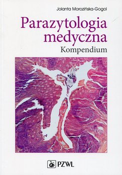Parazytologia medyczna. Kompendium - Morozińska-Gogol Jolanta