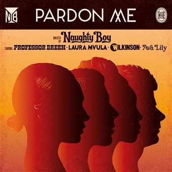 Pardon Me - Naughty Boy feat. Professor Green, Laura Mvula, Wilkinson, Ava Lily