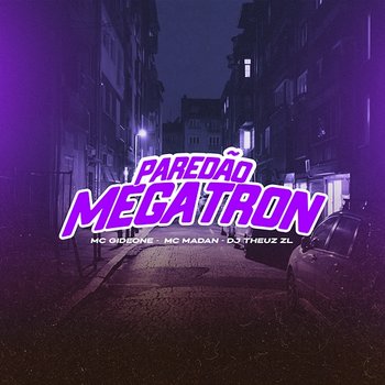 PAREDÃO MEGATRON - MC Gideone, MC Madan, & THEUZ ZL