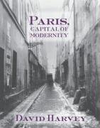 Paris, Capital of Modernity - Harvey David
