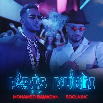 Paris Dubaï - Mohamed Ramadan feat. Soolking