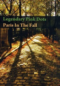 Paris In The Fall - The Legendary Pink Dots
