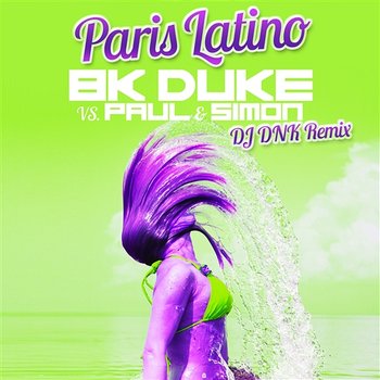 Paris Latino (DJ DNK Remix) - Bk Duke Vs. Paul & Simon