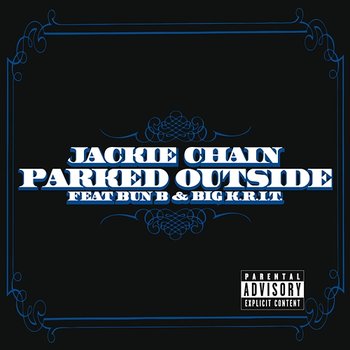 Parked Outside - Jackie Chain feat. Bun B, Big K.R.I.T.