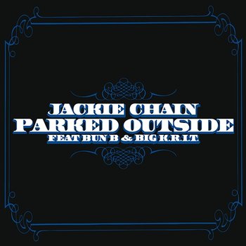 Parked Outside - Jackie Chain feat. Bun B, Big K.R.I.T.
