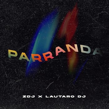 Parranda - Lautaro DDJ ZDJ