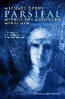 Parsifal - Mythos des modernen Menschen - Debus Michael