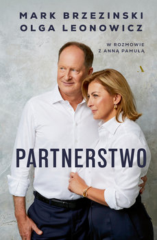 Partnerstwo. Mark Brzezinski i Olga Leonowicz w rozmowie z Anną Pamułą - Brzezinski Mark, Leonowicz Olga, Pamuła Anna