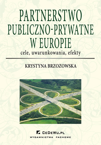 Partnerstwo Publiczno-Prywatne W Europie. Cele, Uwarunkowania, Efekty ...