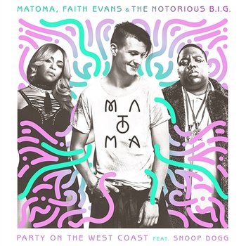 Party On The West Coast - Matoma, Faith Evans, And The Notorious B.I.G.