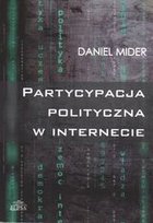 Partycypacja polityczna w internecie Mider Daniel