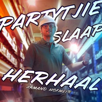 Partytjie Slaap Herhaal - Armand Hofmeyr