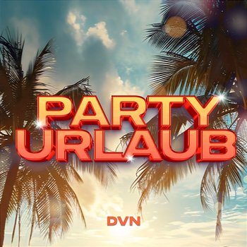 Partyurlaub - DVN