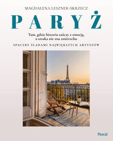 Paryż. Tam, gdzie historia tańczy z emocją, a sztuka nie zna zmierzchu