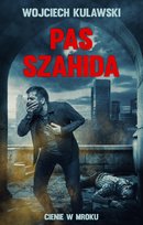 Pas szahida. Cienie w mroku Kulawski Wojciech