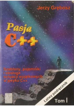 Pasja C++ Tom I - Grębosz Jerzy | Książka w Empik