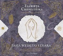 Pasja według Einara. Północna droga. Tom 3 Cherezińska Elżbieta