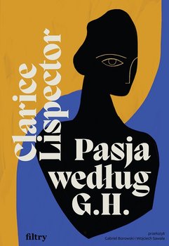 Pasja według G.H. - Lispector Clarice