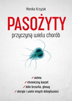 Pasożyty przyczyną wielu chorób - Monika Krzyżak