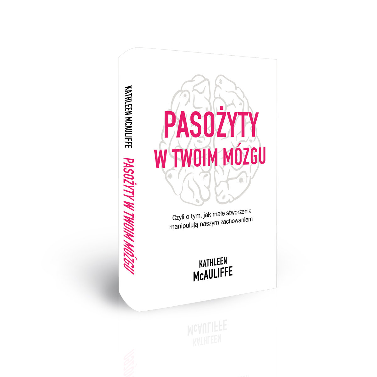 Pasożyty w twoim mózgu. Czyli o tym, jak małe stworzenia manipulują