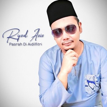 Pasrah Di Aidilfitri - Ryzal Aziz