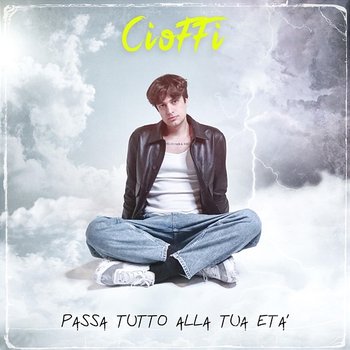 Passa tutto alla tua età - Cioffi