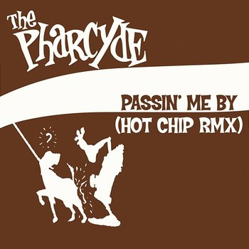 Passin' Me By - The Pharcyde, Hot Chip
