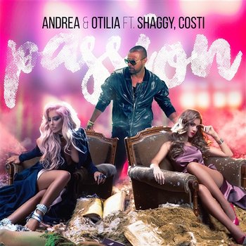 Passion - Andrea & Otilia feat. Shaggy & Costi