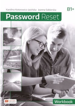 Password Reset B1+. Workbook. Język angielski. Liceum i technikum - Sobierska Joanna, Jasińska-Kotorowicz Karolina