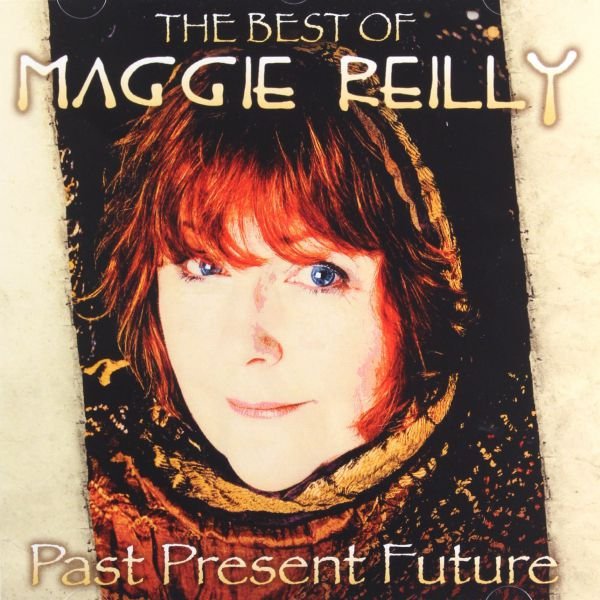 Past Present Future The Best Of Maggie Reilly - Various Artists ...