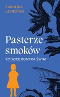 Pasterze smoków. Rodzice kontra świat - ebook mobi - Lewestam Karolina