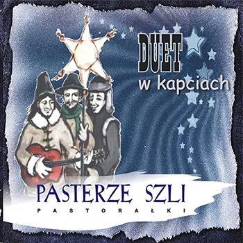 Pasterze szli (pastorałki) - Duet w Kapciach