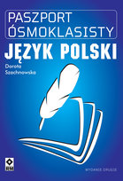 Paszport ósmoklasisty. Język polski Szachnowska Dorota