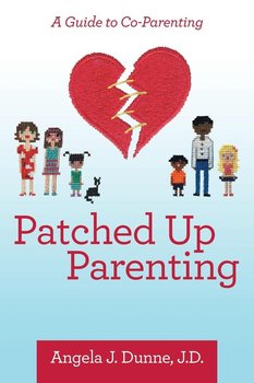 Patched up Parenting - Dunne J.D. Angela J.