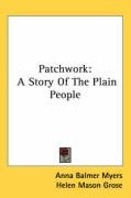 Patchwork: A Story of the Plain People - Myers Anna Balmer