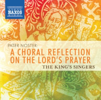 Pater Noster: A Choral Reflection on the Lord's Prayer - The King's Singers