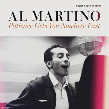 Patience Gets You Nowhere Fast - Al Martino