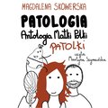 Patologia. Antologia Matki, Polki, Patolki - audiobook - Skowerska Magdalena