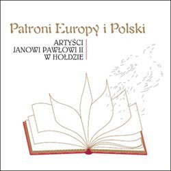 Patroni Europy i Polski - Artyści Janowi Pawłowi II w Hołdzie - Various Artists