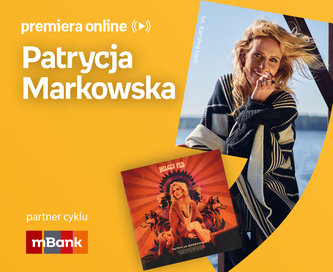 Patrycja Markowska – PREMIERA ONLINE