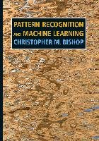 Pattern Recognition and Machine Learning - Bishop Christopher M.