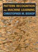 Pattern Recognition and Machine Learning - Bishop Christopher M.