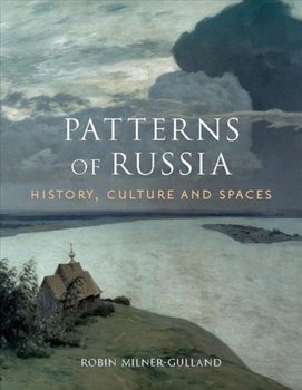 Patterns of Russia: History, Culture, Spaces - Robin Milner-Gulland
