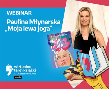 Paulina Młynarska „Moja lewa joga” – WEBINAR – Wirtualne Targi Książki - Rozwój