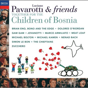 Pavarotti & Friends Together For The Children Of Bosnia - Luciano Pavarotti, Brian Eno, Bono, The Edge, Dolores O'Riordan, Jovanotti, Meat Loaf, Michael Bolton, Simon Le Bon, Nenad Bach, Zucchero, Passengers, Gam Gam