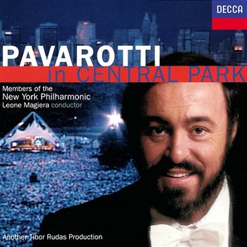 Pavarotti in Central Park - Luciano Pavarotti, Members Of The New York Philharmonic, Leone Magiera