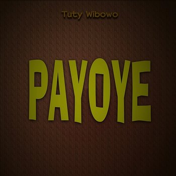 Payoye - Tuty Wibowo