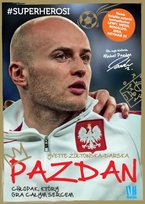 Pazdan. Chłopak, który gra całym sercem Żółtowska-Darska Yvette