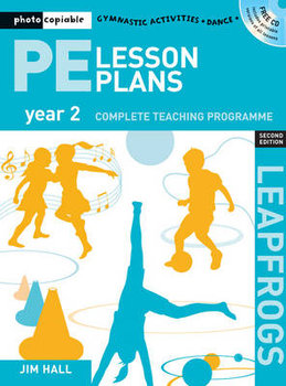 PE Lesson Plans Year 2: Photocopiable Gymnastic Activities, Dance and Games Teaching Programmes - Jim Hall